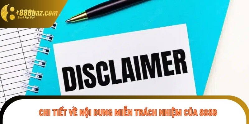 Chi tiết về nội dung miễn trách nhiệm của 888B 