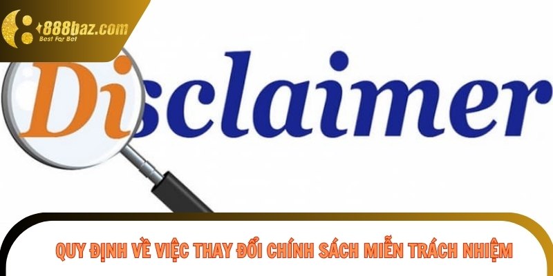 Những quy định về việc thay đổi chính sách miễn trách nhiệm 